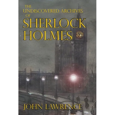 The Undiscovered Archives of Sherlock Holmes