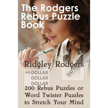 The Rodgers Rebus Puzzle Book: 200 Rebus Puzzles or Word Twister Puzzles to Stretch Your Mind