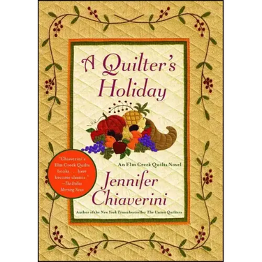 A Quilter's Holiday: An ELM Creek Quilts Novel