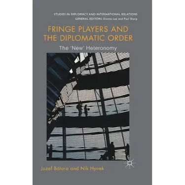 Fringe Players and the Diplomatic Order: The 'New' Heteronomy