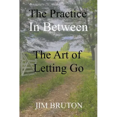 The Practice In Between: The Art of Letting Go