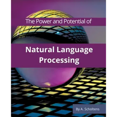 The Power and Potential of Natural Language Processing