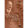 Pierre S. Du Pont and the Making of the Modern Corporation