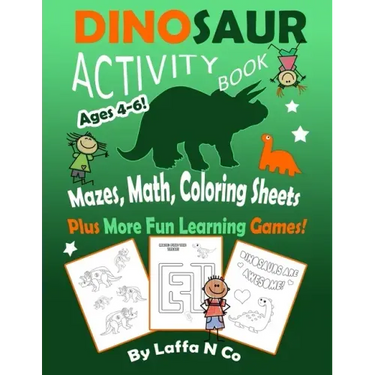 Dinosaur Activity Book Ages 4-6 Mazes, Math, Coloring Sheets Plus More Fun Learning Games: Cute Dinos With Numbers, Colors, Letters, Homeschool Activi