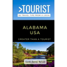 Greater Than a Tourist- Alabama USA: 50 Travel Tips from a Local