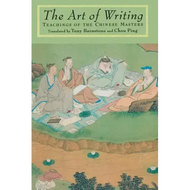 The Art of Writing: Teachings of the Chinese Masters