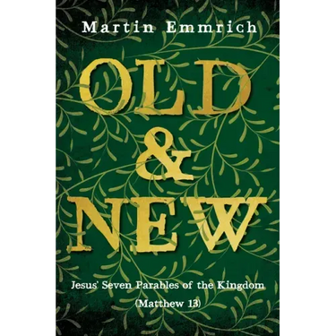 Old and New: Jesus' Seven Parables of the Kingdom (Matthew 13)