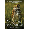 Men, Birds, and Adventure: The Thrilling Story of the Discovery of American Birds