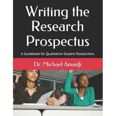 Writing the Research Prospectus: A Guidebook for Qualitative Student Researchers