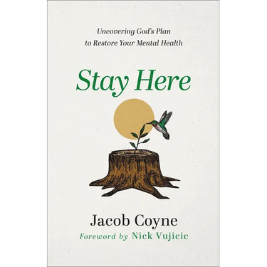 Stay Here: Uncovering God's Plan to Restore Your Mental Health