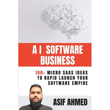AI Software Business: 100+ Micro SaaS Ideas To Rapid Launch Your Software Empire