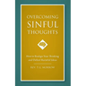 Overcoming Sinful Thoughts: How to Realign Your Thinking and Defeat Harmful Ideas