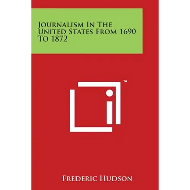 Journalism In The United States From 1690 To 1872