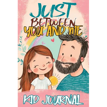 Just Between You and Me Kid Journal: Father and Daughter Pass Back and Forth a Diary with Prompts, Guided by Love, Meaningful Conversations, Strong Re