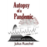 Autopsy of a Pandemic: The Lies, the Gamble, and the Covid-Zero Con
