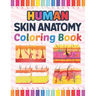 Human Skin Anatomy Coloring Book: Incredibly Detailed Self-Test Human Skin Anatomy Coloring Book for Anatomy Students The Human Skin Anatomy Anatomy B