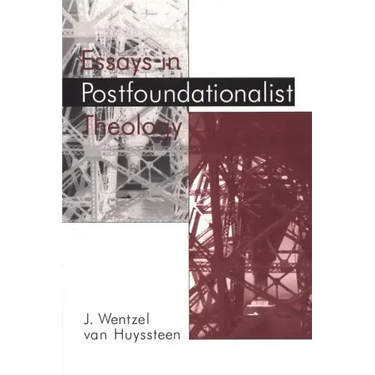 Essays in Postfoundationalist Theology