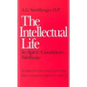 The Intellectual Life: Its Spirit, Conditions, Methods