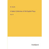 A Select Collection of Old English Plays: Vol. III