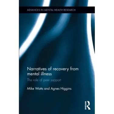 Narratives of Recovery from Mental Illness: The Role of Peer Support