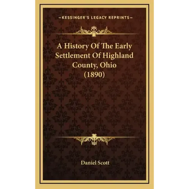 A History Of The Early Settlement Of Highland County, Ohio (1890)
