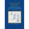 Solution Mining: Leaching and Fluid Recovery of Materials