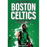 The Ultimate Boston Celtics Trivia Book: A Collection of Amazing Trivia Quizzes and Fun Facts for Die-Hard Celtics Fans!