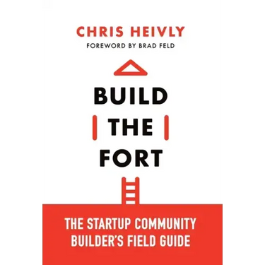 Build the Fort: The Startup Community Builder's Field Guide