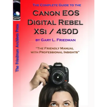 The Complete Guide to Canon's Rebel XSI / 450D Digital SLR Camera (B&W Edition)