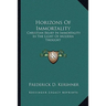 Horizons Of Immortality: Christian Belief In Immortality In The Light Of Modern Thought