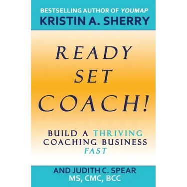 Ready, Set, Coach!: Build a Thriving Coaching Business Fast