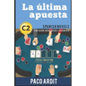 Spanish Novels: La última apuesta (Spanish Novels for High Advanced Learners - C2)
