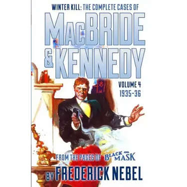 Winter Kill: The Complete Cases of MacBride & Kennedy Volume 4: 1935-36