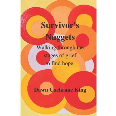 Survivor's Nuggets: Walking Through the Stages of Grief to Find Hope