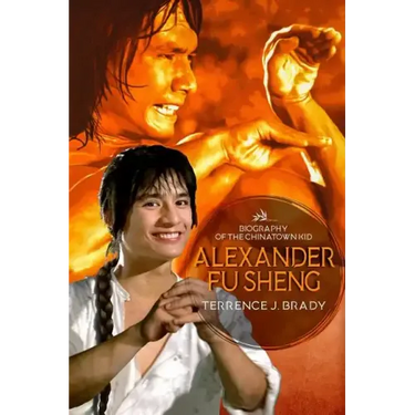Alexander Fu Sheng: Biography of the Chinatown Kid
