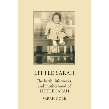 Little Sarah: The Birth, Life Works, and Motherhood of Little Sarah