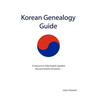 Korean Genealogy Guide: A resource to help English speakers discover Korean ancestors...