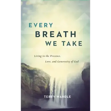 Every Breath We Take: Living in the Presence, Love, and Generosity of God
