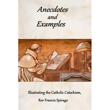 Anecdotes and Examples Illustrating the Catholic Catechism