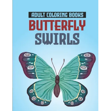 Adult Coloring Books Butterfly Swirls: Relaxing Designs, Patterns, And Mandalas Coloring Book, An Adult's Coloring Pages Of Butterflies For Stress Rel