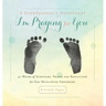 A Grandparent's Devotional- I'm Praying for You: 40 Weeks of Scripture, Prayer and Reflection for Your Developing Grandbaby