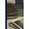 The Life and Works of Goethe: With Sketches of His Age and Contemporaries, From Published and Unpublished Sources; Volume 1