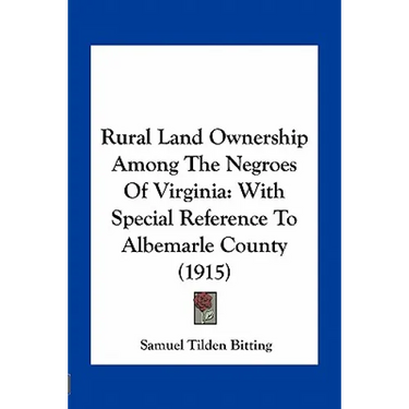 Rural Land Ownership Among The Negroes Of Virginia: With Special Reference To Albemarle County (1915)