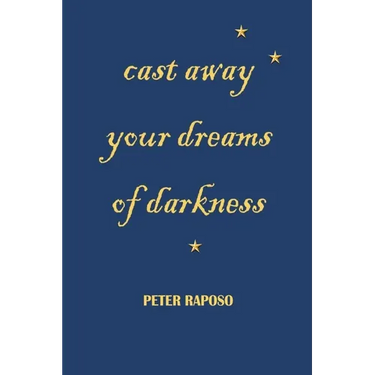 Cast away your dreams of darkness