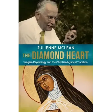 The Diamond Heart: Jungian Psychology and the Christian Mystical Tradition