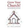 Grow Your Church!: Overcome the biggest obstacle to church growth and get 85% of your first-time visitors to return