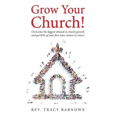 Grow Your Church!: Overcome the biggest obstacle to church growth and get 85% of your first-time visitors to return