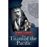The Titans of the Pacific