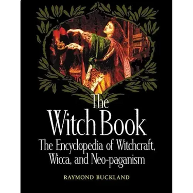 The Witch Book: The Encyclopedia of Witchcraft, Wicca, and Neo-Paganism