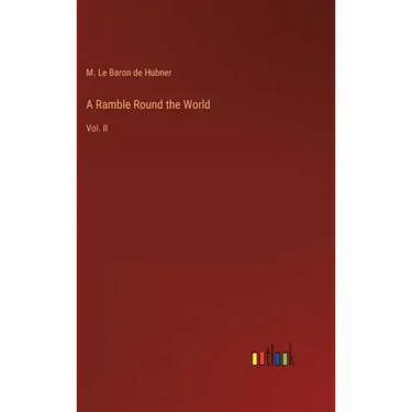 A Ramble Round the World: Vol. II